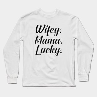 Wifey mama lucky Long Sleeve T-Shirt